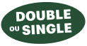Double ou Single